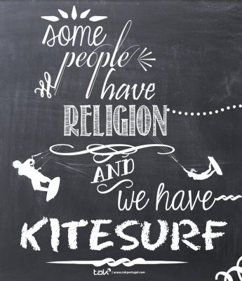 some people have religion and we have kitesurf